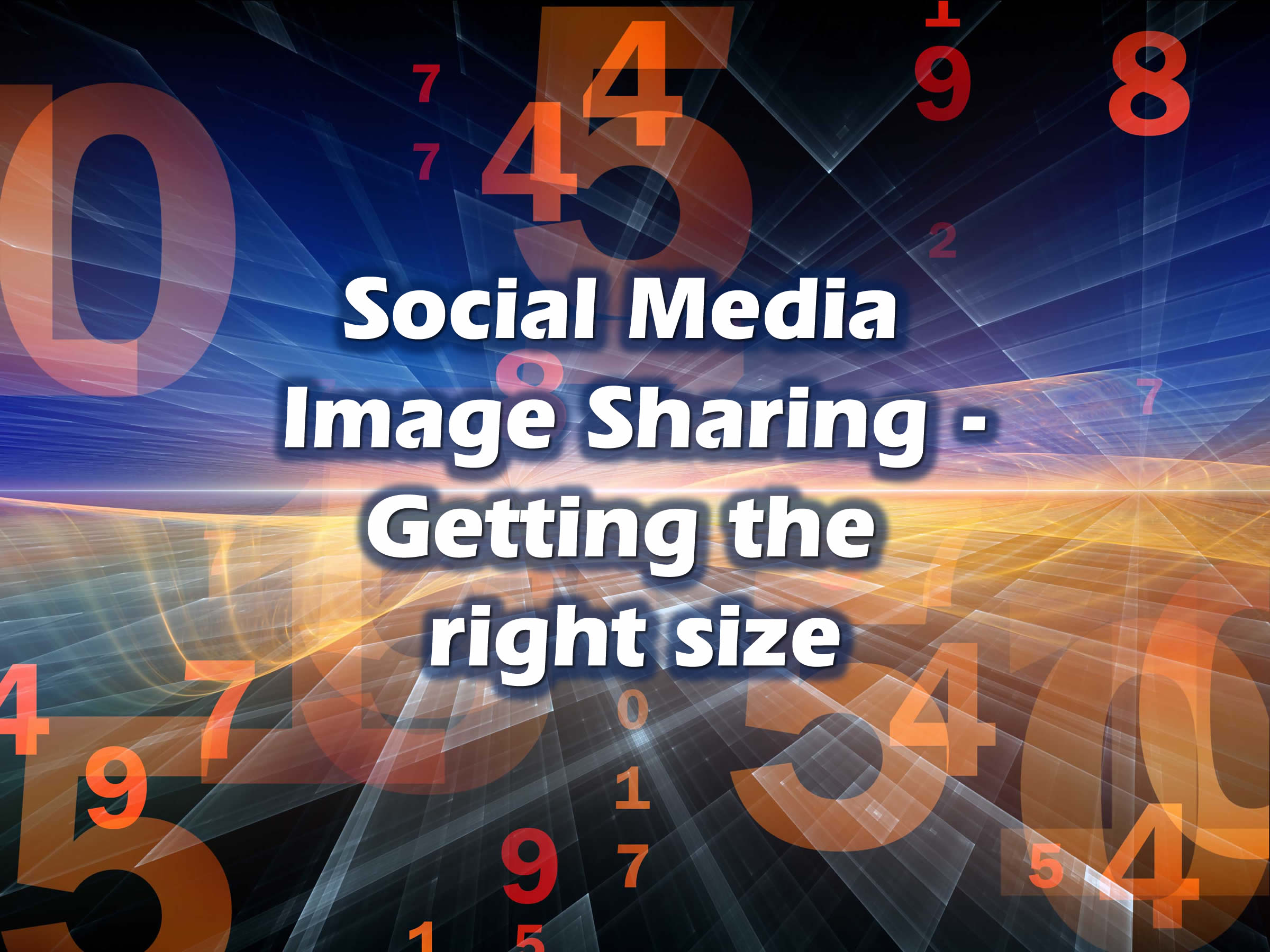 How to make the perfect social media sharing image - part 2 Getting the Size Right