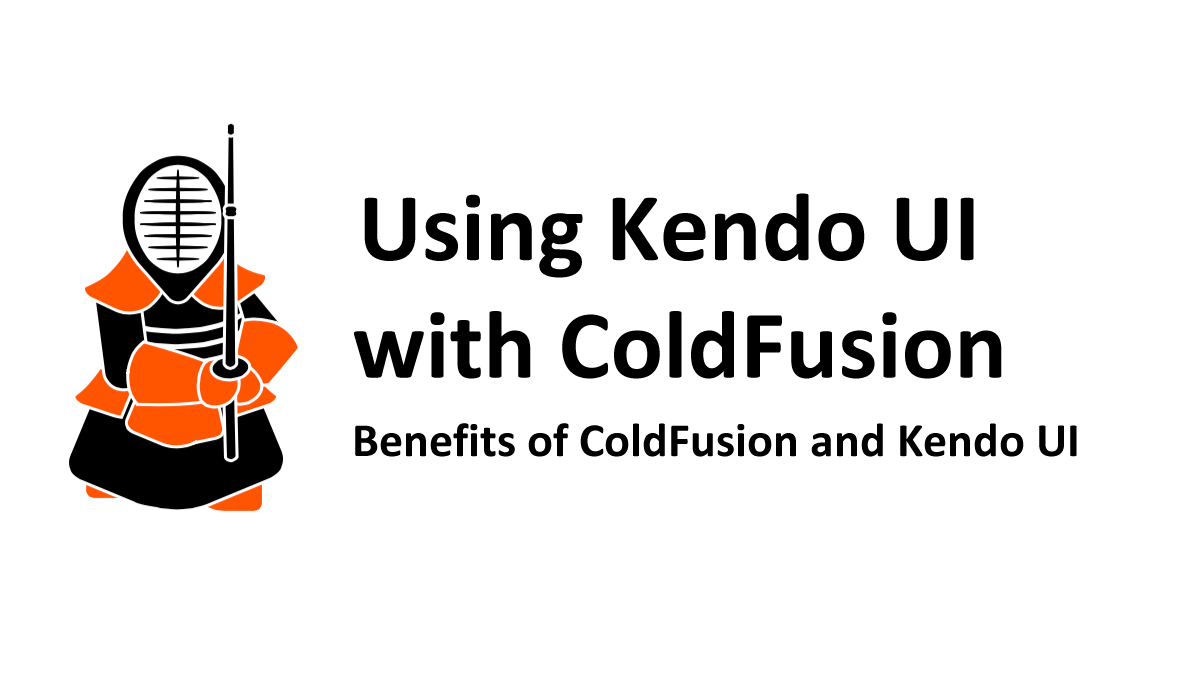 benefits-of-coldfusion-and-kendo-ui