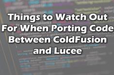 Common Issues When Migrating Between Adobe ColdFusion and Lucee