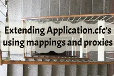 Extending Application.cfcs Using Mappings and Proxies